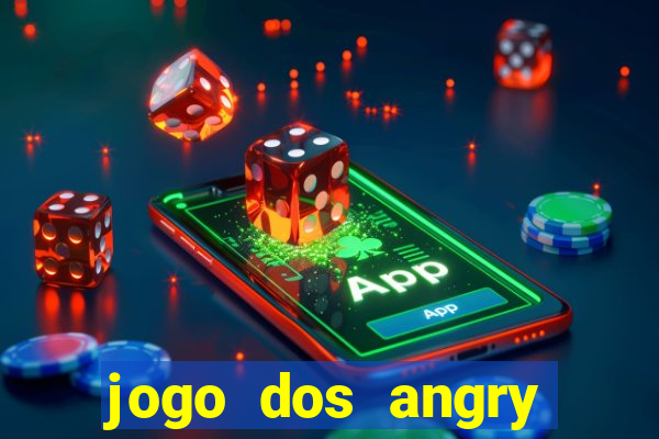 jogo dos angry birds rio